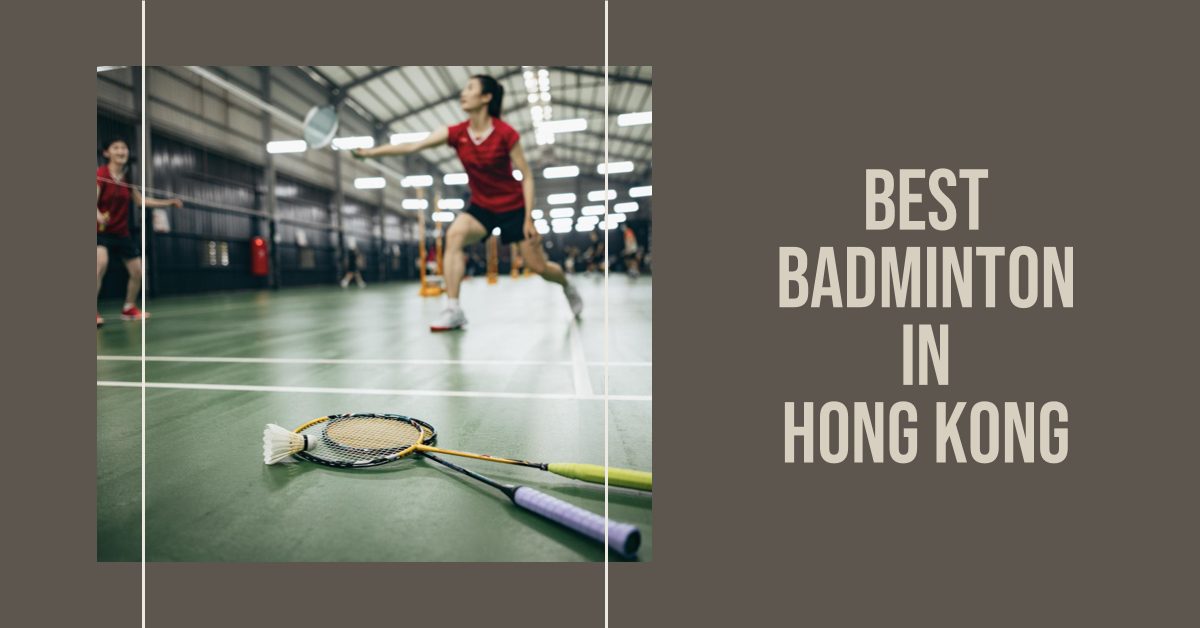 3 Best Badminton In Hong Kong (2024)