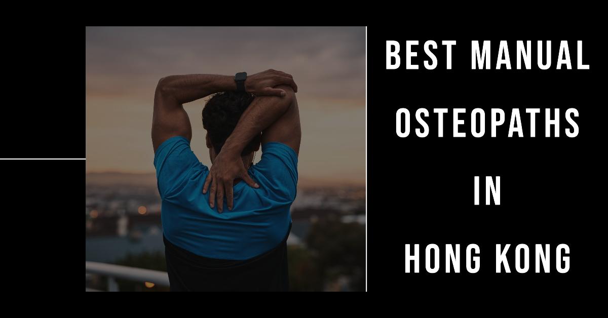 5 Best Manual Osteopaths In Hong Kong (2024)